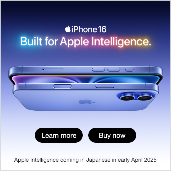 iPhone 16 Built for Apple Intelligence. Apple Intelligence coming in Japanese early April 2025 Buy now Learn more
